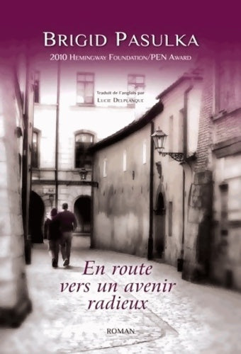 Livrenpoche : En route vers un avenir radieux : Une histoire presque vraie - Brigid Pasulka - Livre