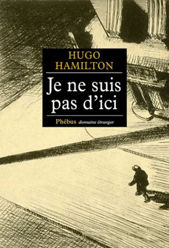 Livrenpoche : Je ne suis pas d'ici - Hugo Hamilton - Livre