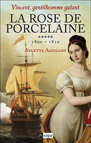 Livrenpoche : La rose de porcelaine - Arlette Aguillon - Livre