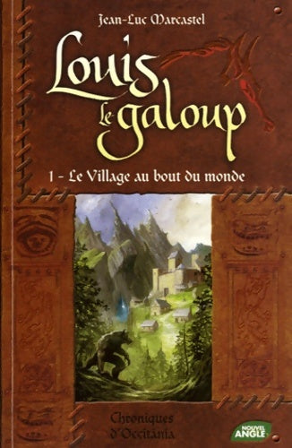 Livrenpoche : Louis le Galoup Tome I Le village au bout du monde - Jean-Luc Marcastel - Livre