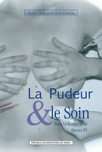 Livrenpoche : La pudeur et le soin - Bruno Py - Livre