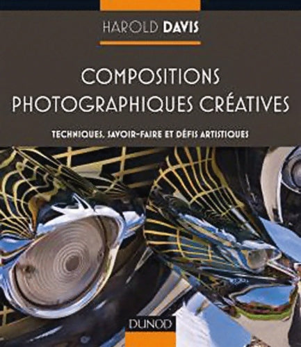 Livrenpoche : Compositions photographiques créatives : Techniques savoir-faire et défis artistiques - Harold Davis - Livre