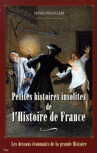 Livrenpoche : Histoires insolites de l'Histoire de France - Henri Pigaillem - Livre