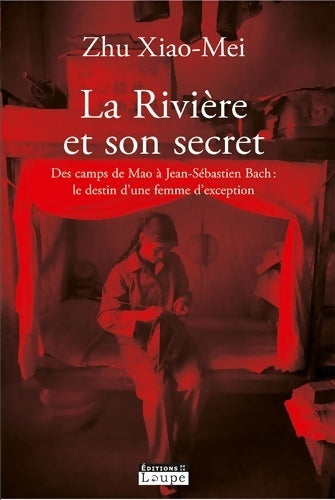 Livrenpoche : La rivière et son secret : Des camps de Mao à Jean-Sébastien Bach : le destin d'une femme d'exception - Xiao-Mei Zhu - Livre