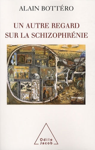 Livrenpoche : Un autre regard sur la schizophrénie - Alain Bottéro - Livre