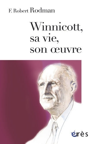 Livrenpoche : Winnicott sa vie son oeuvre - Francis Robert Rodman - Livre