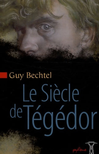 Livrenpoche : Le siècle de Tégédor - Guy Bechtel - Livre