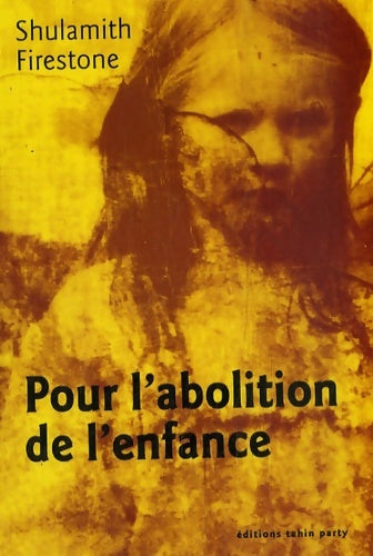Livrenpoche : Pour l'abolition de l'enfance - Shulamith Firestone - Livre