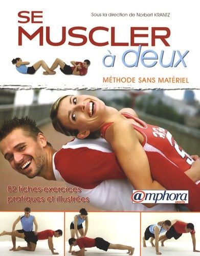 Livrenpoche : Se muscler a deux méthode sans materiel - 82 fiches-exercices pratiques et illustrées - Norbert Krantz Et Collectif D'auteurs - Livre