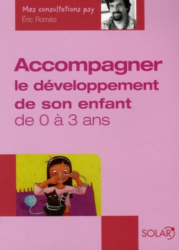 Livrenpoche : Accompagner le développement de son enfant de 0 à 3 ans - Eric Roméo - Livre