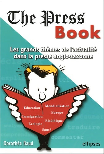 Livrenpoche : The Press Book : Les grands thèmes de l'actualité dans la presse anglo-saxonne - Dorothée Baud - Livre