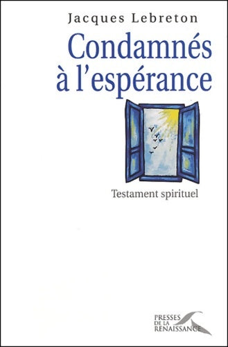 Livrenpoche : Condamnés à l'espérance : Testament spirituel - Jacques Lebreton - Livre