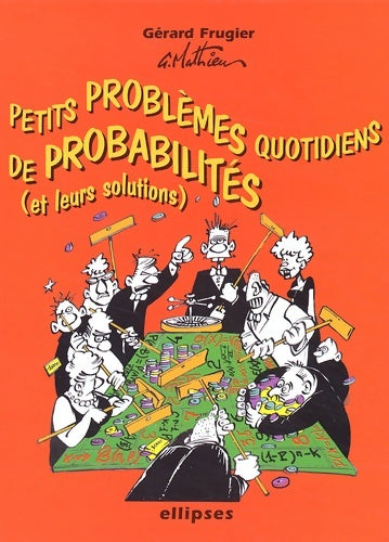 Livrenpoche : Petits problèmes quotidiens de probabilités avec leurs solutions - Gérard Frugier - Livre