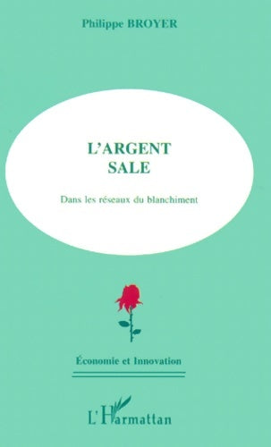 Livrenpoche : L'argent sale : Dans les réseaux du blanchiment - Philippe Broyer - Livre