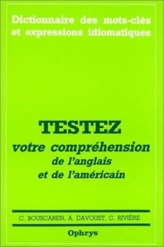Livrenpoche : Dictionnaire des mots-clés et expressions idiomatiques : Testez votre compréhension de l'anglais et de l'américain - C. Bouscaren - Livre