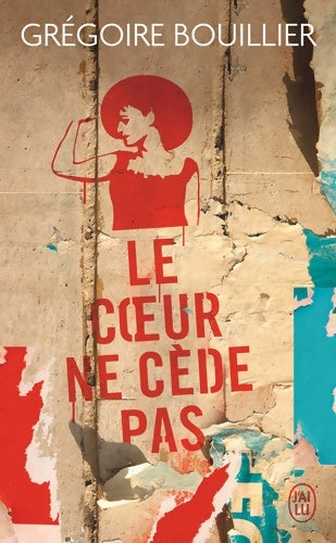 Livrenpoche : Le coeur ne cède pas - Grégoire Bouillier - Livre
