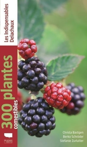 Livrenpoche : 300 plantes comestibles - Christa Bastgen - Livre