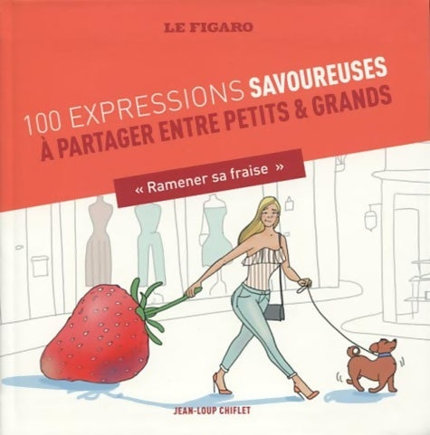 Livrenpoche : 100 expressions savoureuses à partager entre petits et grands : Ramener sa fraise - Jean-Loup Chiflet - Livre