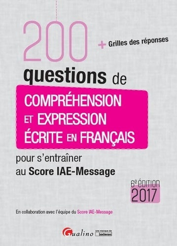 Livrenpoche : 200 QUESTIONS DE COMPRÉHENSION ET EXPRESSION ÉCRITE EN FRANÇAIS POUR S'ENTRAÎNER - Score IAE-Message - Livre