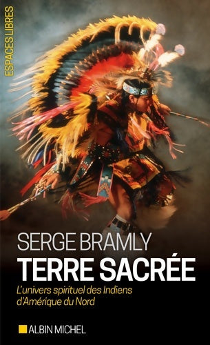 Livrenpoche : Terre sacrée : L'univers spirituel des Indiens d'Amérique du Nord - Serge Bramly - Livre