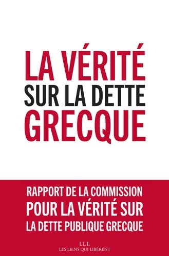 Livrenpoche : La vérité sur la dette grecque : Rapport de la commission pour la vérité sur la dette publique grecque - Cadtm - Livre