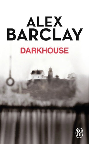 Livrenpoche : Darkhouse - Alex Barclay - Livre