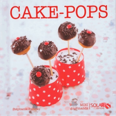Livrenpoche : Cake pops Mini-gourmand - Stéphanie Bulteau - Livre