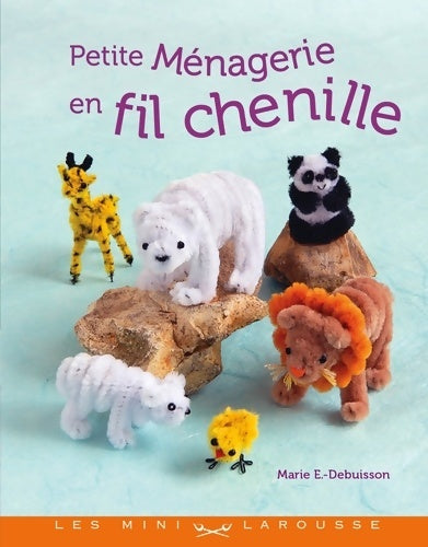 Livrenpoche : Une ménagerie en fil chenille - Marie Debuisson - Livre