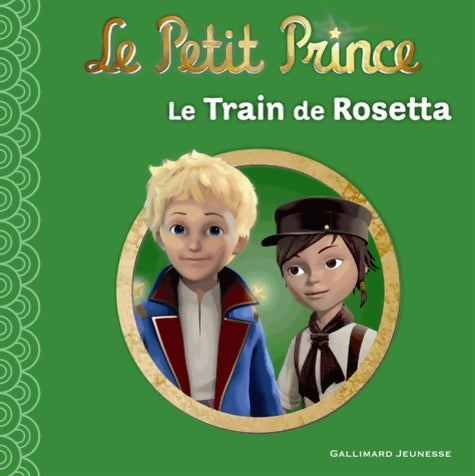 Livrenpoche : Le Petit Prince : Le Train de Rosetta - Katherine Quenot - Livre