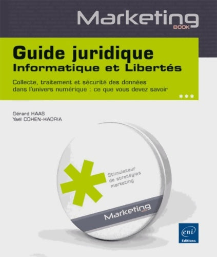 Livrenpoche : Guide juridique informatique et libertés : Collecte traitement et sécurité des données dans l'univers numérique : ce que vous devez savoir - Gérard Haas - Livre