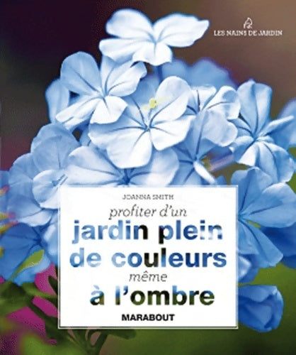 Livrenpoche : Profiter d'un jardin plein de couleurs même à l'ombre - Joanna Smith - Livre