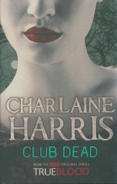 Club dead : A true blood novel - Charlaine Harris - Livre