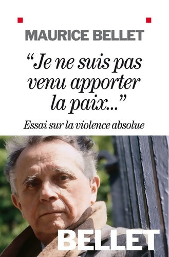 Livrenpoche : Je ne suis pas venu apporter la paix... : Essai sur la violence absolue - Maurice Bellet - Livre