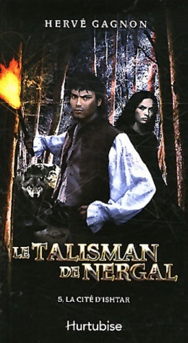 Livrenpoche : Le Talisman de Nergal T 05 la Cite d'Ishtar - Hervé Gagnon - Livre