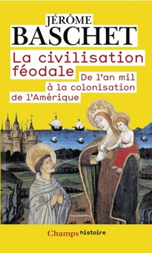 Livrenpoche : La Civilisation féodale : De l'an mil à la colonisation de l'Amérique - Jérôme Baschet - Livre