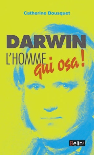 Livrenpoche : Darwin l'homme qui osa... - Catherine Bousquet - Livre