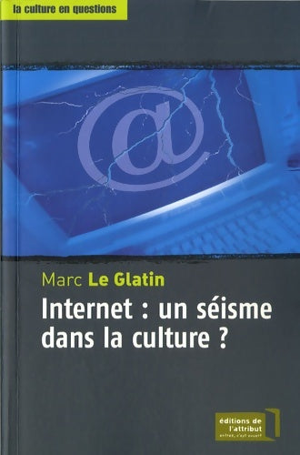 Livrenpoche : Internet : Un séisme dans la culture ? - Marc Le Glatin - Livre