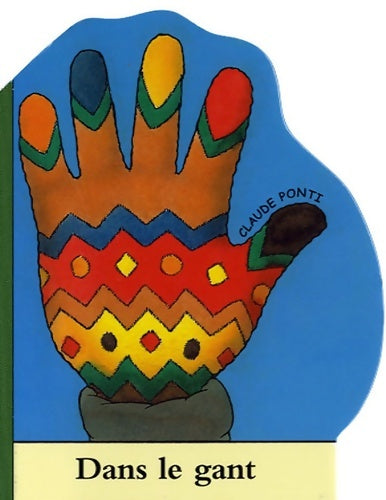 Livrenpoche : DANS LE GANT TOUT CARTON - Claude Ponti - Livre