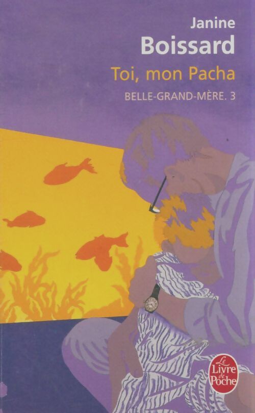 Livrenpoche : Belle-grand-mère Tome III : Toi, mon pacha - Janine Boissard - Livre