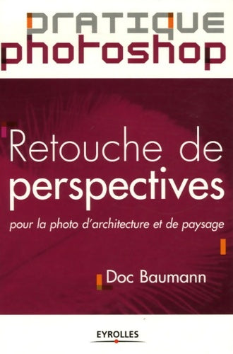 Livrenpoche : Retouche de perspectives : Pour la photo d'architecture et de paysage - Doc Baumann - Livre