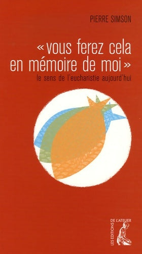 Livrenpoche : Vous ferez cela en mémoire de moi : Le sens de l'eucharistie - Simson Pierre - Livre