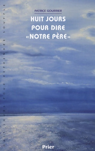 Livrenpoche : Huit jours pour dire Notre Père - Patrice Gourrier - Livre