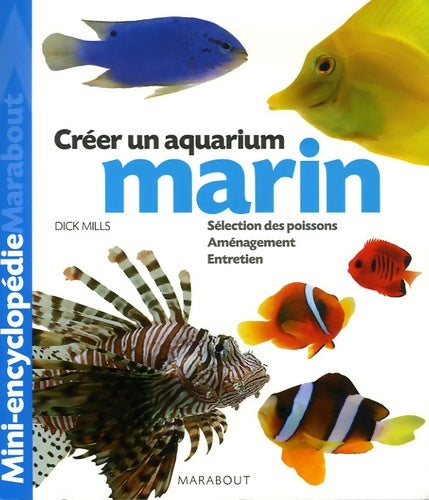 Livrenpoche : Aquarium marin : Un ouvrage complet pour aménager son aquarium et choisir ses poissons - Dick Mills - Livre