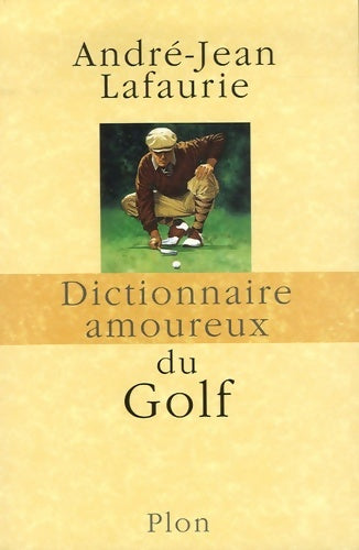 Livrenpoche : Dictionnaire amoureux du Golf - André-Jean Lafaurie - Livre
