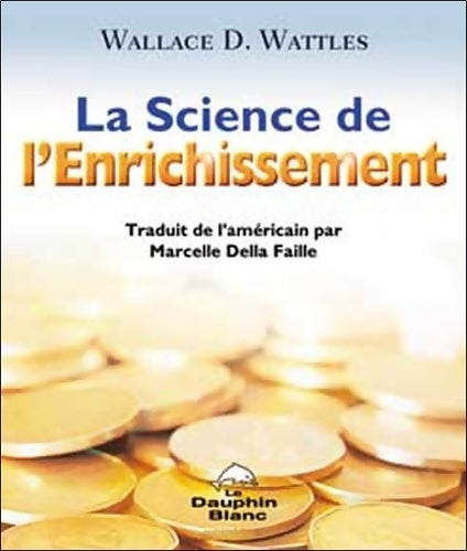 Livrenpoche : La Science de l'Enrichissement - Wallace D. Wattles - Livre