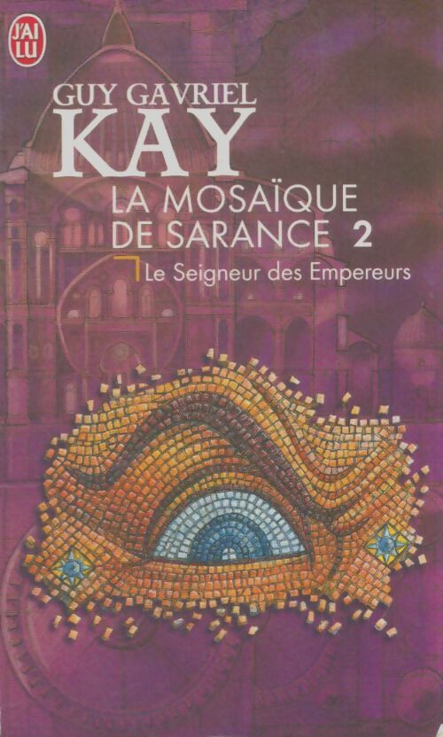 Livrenpoche : La mosaïque de Sarance Tome II : Le seigneur des Empereurs - Guy Gavriel Kay - Livre