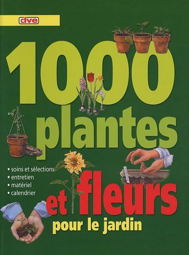 Livrenpoche : 1000 plantes et fleurs pour le jardin - E. Bent - Livre