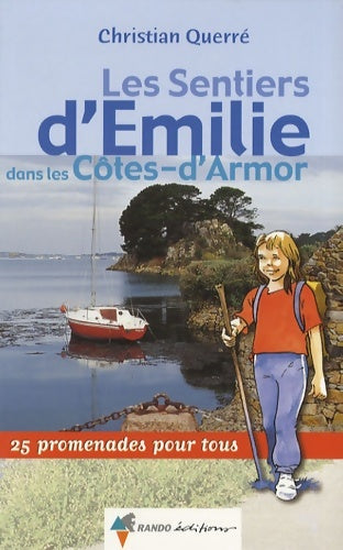 Livrenpoche : Les sentiers d'Emilie dans les Côtes-d'Armor : 25 promenades pour tous - Christian Querré - Livre