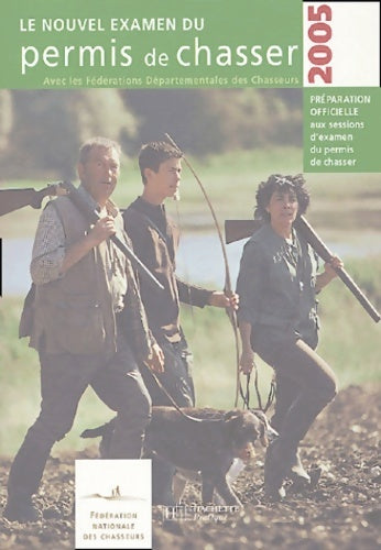 Livrenpoche : Le nouvel examen du permis de chasser 2005 - Fédération Nationale Des Chasseurs - Livre
