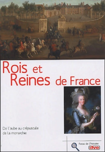 Livrenpoche : Rois et Reines de France : De l'aube au crépuscule de la monarchie - Philippe Valode - Livre